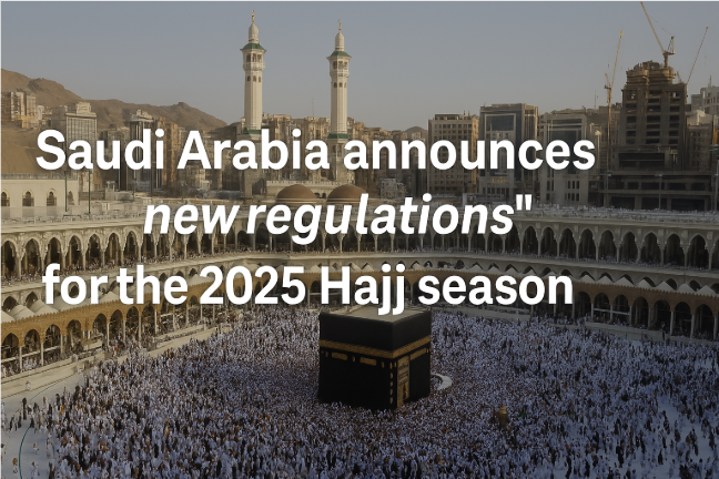 Saudi Arabia Announces "New Regulations" for the 2025 Hajj Season